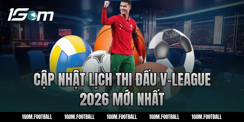Cập nhật lịch thi đấu V-League 2026 mới nhất