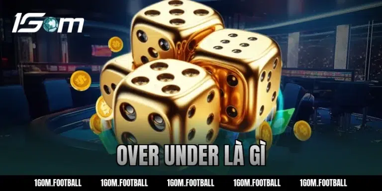 Over Under là gì? Mẹo đánh cược hay tại nhà cái 1GOM