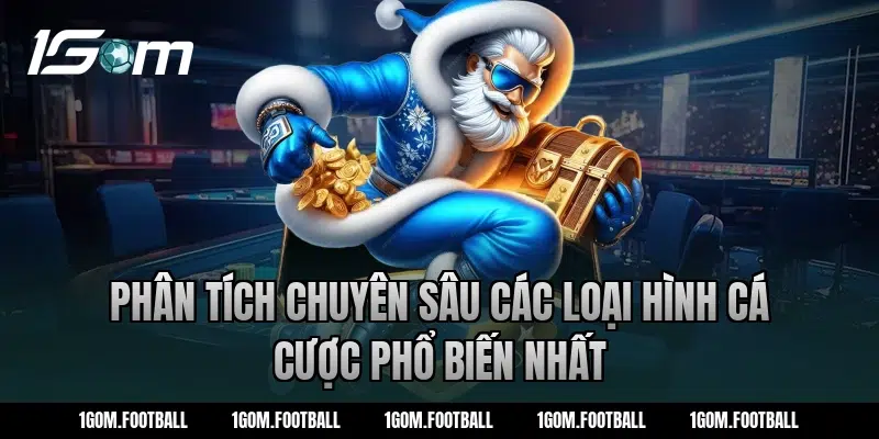 Phân tích chuyên sâu các loại hình cá cược phổ biến nhất