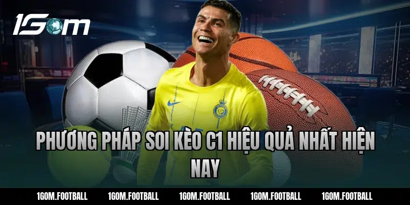 Phương pháp soi kèo C1 hiệu quả nhất hiện nay