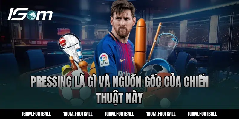 Pressing là gì và nguồn gốc của chiến thuật này