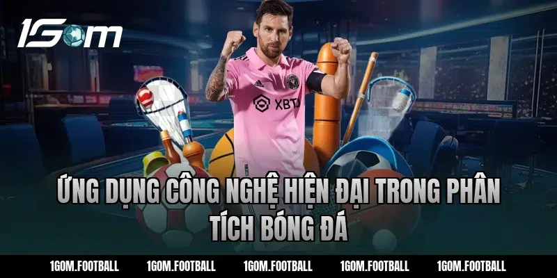 Ứng dụng công nghệ hiện đại trong phân tích bóng đá